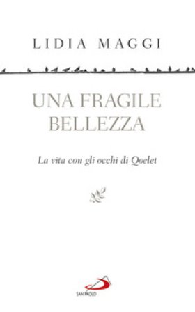 Una fragile bellezza. La vita con gli occhi di Qoelet Lidia Maggi