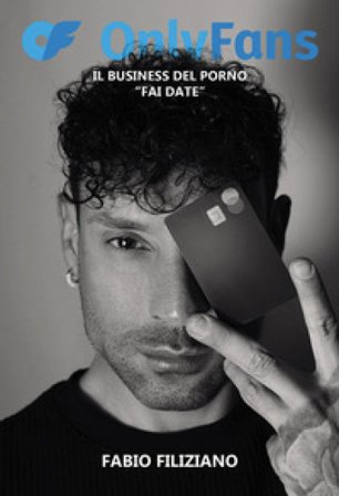 Onlyfans. Il business del porno «fai da te» Fabio Filiziano