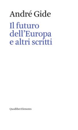 Il futuro dell'Europa e altri scritti André Gide
