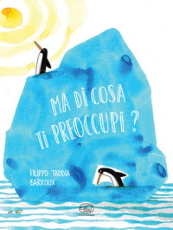 Ma di cosa ti preoccupi? Ediz. a colori Filippo Taddia