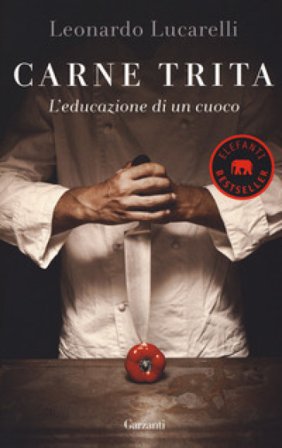 Carne trita. L'educazione di un cuoco Leonardo Lucarelli