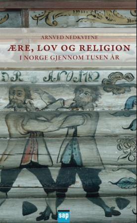 Ære, lov og religion i Norge gjennom tusen år - Bok av Arnved Nedkvitne - Paperback