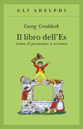 Il libro dell'Es. Lettere di psicoanalisi a un'amica Georg Groddeck