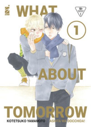 What about tomorrow. Ashita wa docchida! Ediz. variant. Con illustration card. Vol. 1 Kotetsuko Yamamoto
