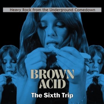 Brown acid - the sixth trip NA