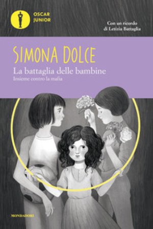 La battaglia delle bambine. Insieme contro la mafia Simona Dolce