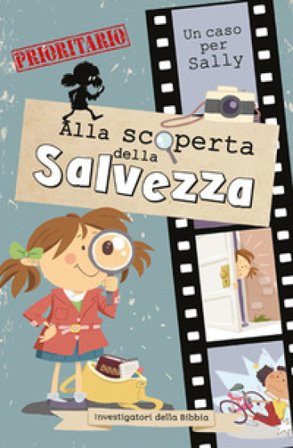 Alla scoperta della salvezza. Investigatori della Bibbia. Un caso per Sally Salem de Bezenac