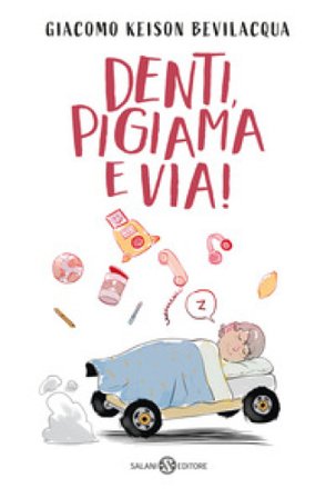 Denti, pigiama e via! Ediz. a colori Giacomo Keison Bevilacqua