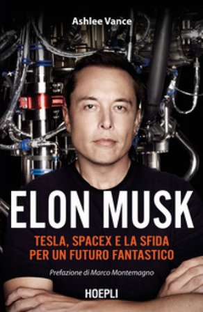 Elon Musk. Tesla, SpaceX e la sfida per un futuro fantastico Ashlee Vance