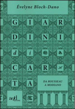 Giardini di carta. Da Rousseau a Modiano Evelyne Bloch-Dano