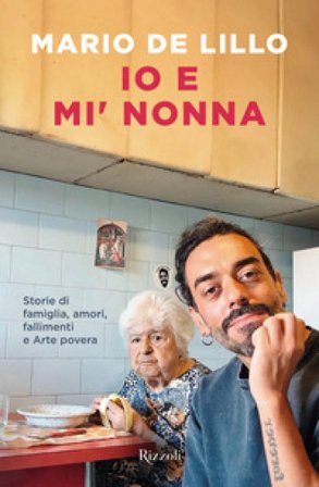 Io e mi' nonna. Storie di famiglia, amori, fallimenti e Arte povera