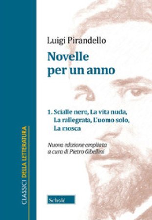Novelle per un anno. Vol. 1: Scialle nero-La vita nuda-La rallegrata-L'uomo solo-La mosca Luigi Pirandello