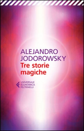 Tre storie magiche Alejandro Jodorowsky