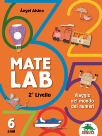 Mate Lab 2o livello. Viaggio nel mondo dei numeri Angel Alsina