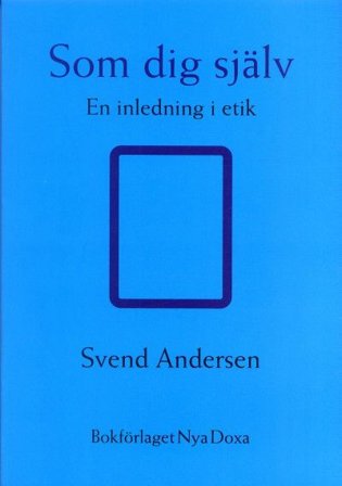 Som dig själv : En inledning i etik