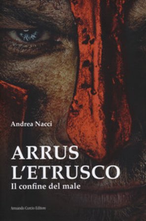 Arrus l'etrusco. Il confine del male Andrea Nacci