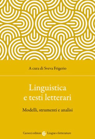 Linguistica e testi letterari. Modelli, strumenti e analisi