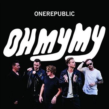 Oh my my ONE REPUBLIC