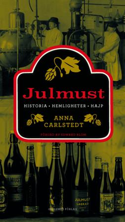 Julmust : historia, hemligheter, hajp - Bok av Anna Carlstedt - Inbunden