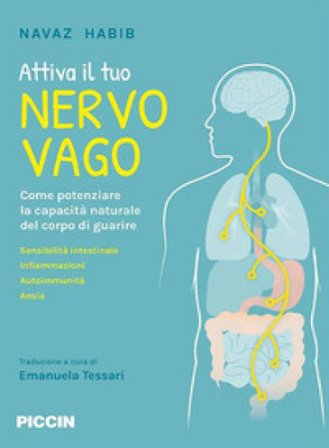 Attiva il tuo nervo vago. Come potenziare la capacità naturale del corpo di guarire Navaz Habib