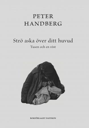 Strö aska över ditt huvud : tusen och en röst - Bok av Peter Handberg - Inbunden