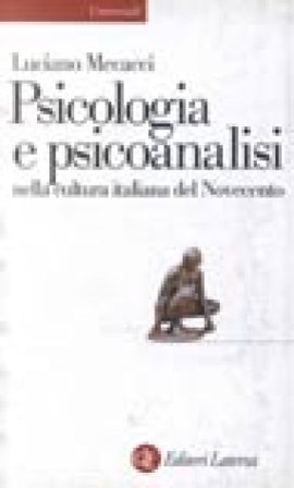 La psicologia e la psicoanalisi nella cultura italiana del Novecento Luciano Mecacci