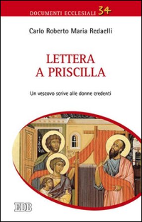 Lettera a Priscilla. Un vescovo scrive alle donne credenti Carlo Roberto Maria Redaelli