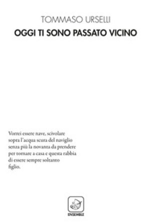 Oggi ti sono passato vicino Tommaso Urselli