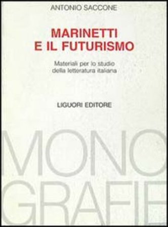 Marinetti e il futurismo Antonio Saccone