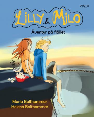 Lilly & Milo : äventyr på fjället - Bok av Maria Balthammar & Helena Balthammar - Inbunden