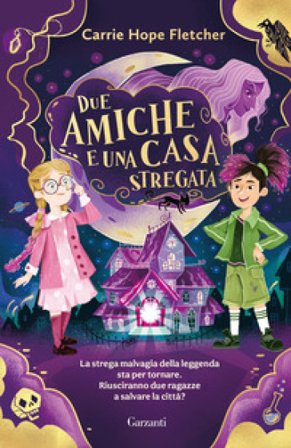 Due amiche e una casa stregata Carrie Hope Fletcher