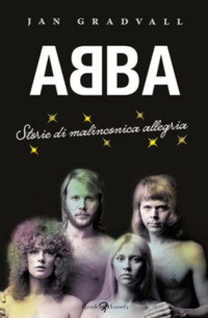 Abba. Storie di malinconica allegria Jan Gradvall