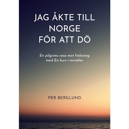 Jag åkte till Norge för att dö 9789152718469