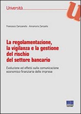 La regolamentazione, la vigilanza e la gestione del rischio del settore bancario Francesco Campanella