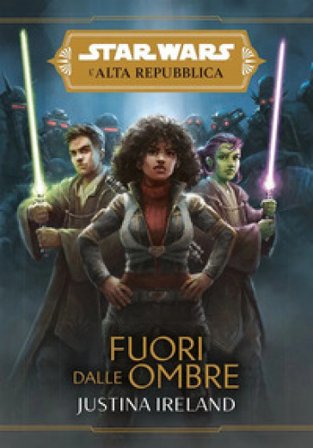 Fuori dalle ombre. L'Alta Repubblica. Star Wars. Vol. 6 Justina Ireland