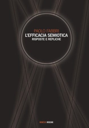 L'efficacia semiotica. Risposte e repliche Paolo Fabbri