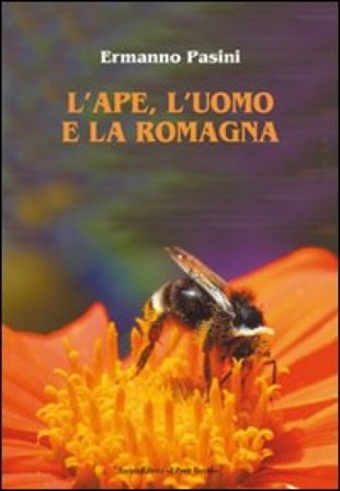 L'ape, l'uomo e la Romagna Ermanno Pasini