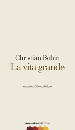 La vita grande Christian Bobin