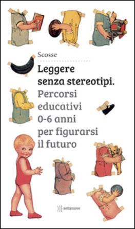 Leggere senza stereotipi. Percorsi educativi 0-6 anni per figurarsi il futuro Elena Fierli