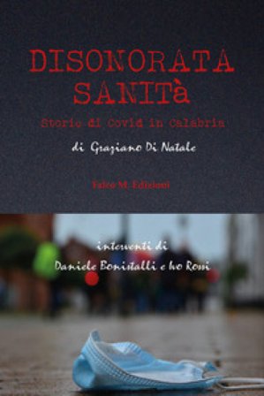 Disonorata sanità. Storie di Covid in Calabria Graziano Di Natale