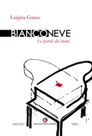 Bianconeve. Le parole dei suoni Luigina Ganau