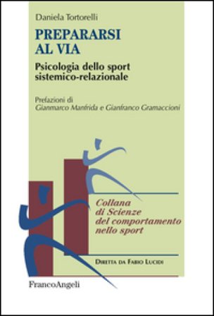 Prepararsi al via. Psicologia dello sport sistemico-relazionale Daniela Tortorelli