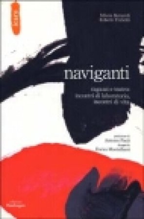 Naviganti. Ragazzi e teatro: incontri di laboratorio, incontri di vita Roberto Frabetti