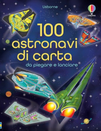 100 astronavi di carta da piegare. Ediz. illustrata Jerome Martin