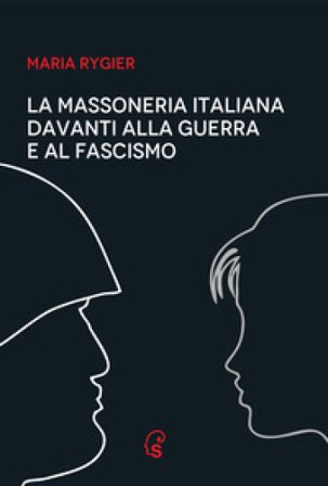 La Massoneria italiana davanti alla guerra e al fascismo Maria Rygier