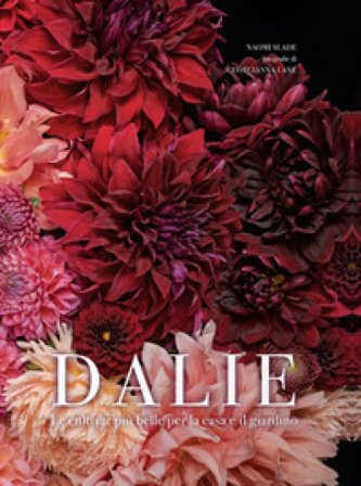 Dalie. Le cultivar più belle per la casa e il giardino Naomi Slade