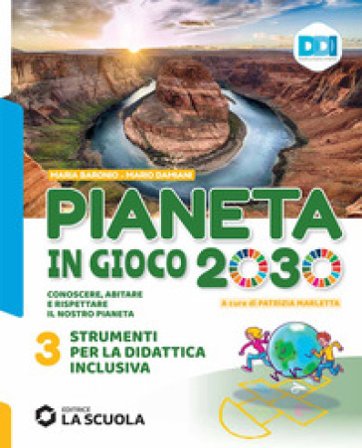 Pianeta in gioco 2030. Conoscere, abitare e rispettare il nostro pianeta. Geografia. Strumenti didattica inclusiva. Per la Scuola media. Vol. 3 Mario 