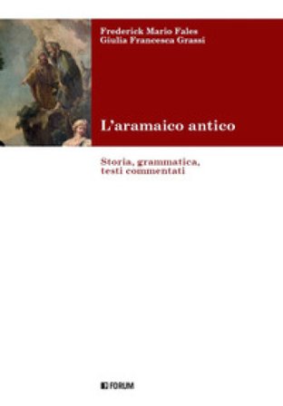 L'aramaico antico. Storia, grammatica, testi commentati Frederick Mario Fales