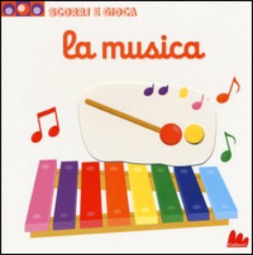 La musica. Scorri e gioca. Ediz. illustrata Nathalie Choux