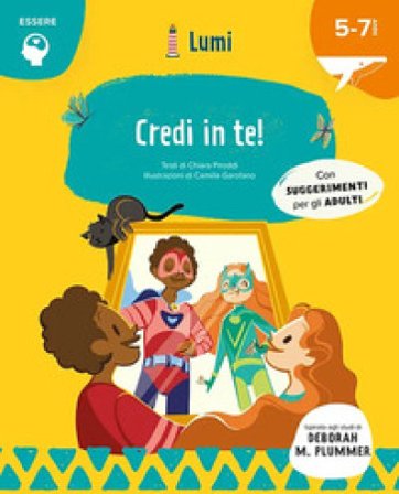 Credi in te! Quaderno di attività. Con suggerimenti per gli adulti. Lumi. Ediz. a colori. Con Poster Chiara Piroddi